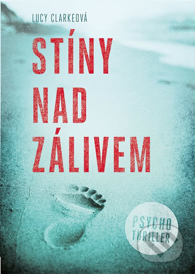 Kniha: Stíny nad zálivem (Lucy Clarke). Grada, 2018 Kniha: Stíny nad zálivem (Lucy Clarke). Grada, 2018
