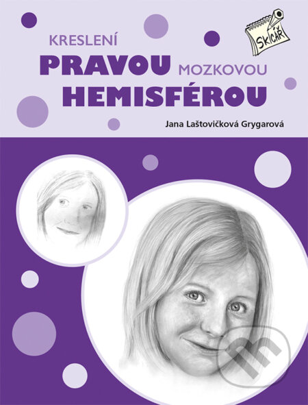 Kniha: Kreslení pravou mozkovou hemisférou (Jana Laštovičková Grygarová). Zoner Press, 2018 Kniha: Kreslení pravou mozkovou hemisférou (Jana Laštovičková Grygarová). Zoner Press, 2018