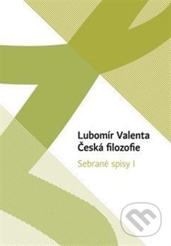 Kniha: Česká filozofie (Lubomír Valenta). Univerzita Palackého v Olomouci, 2018 Kniha: Česká filozofie (Lubomír Valenta). Univerzita Palackého v Olomouci, 2018