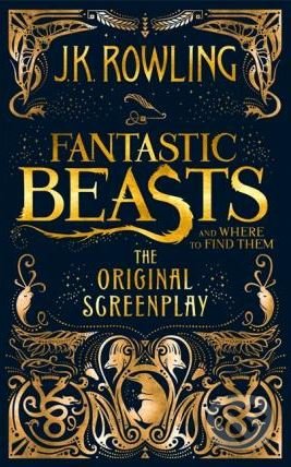 Kniha: Fantastic Beasts and Where to Find Them - The Original Screenplay (J.K. Rowling). Sphere, 2018 Kniha: Fantastic Beasts and Where to Find Them - The Original Screenplay (J.K. Rowling). Sphere, 2018