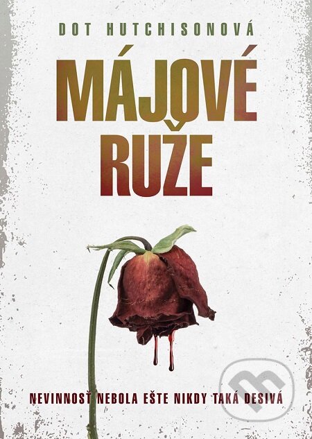 E-kniha: Májové ruže (Dot Hutchison). XYZ, 2018 E-kniha: Májové ruže (Dot Hutchison). XYZ, 2018
