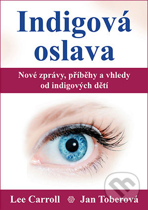 Kniha: Indigová oslava (Lee Carroll). Nakladatelství Wikina, 2018 Kniha: Indigová oslava (Lee Carroll). Nakladatelství Wikina, 2018