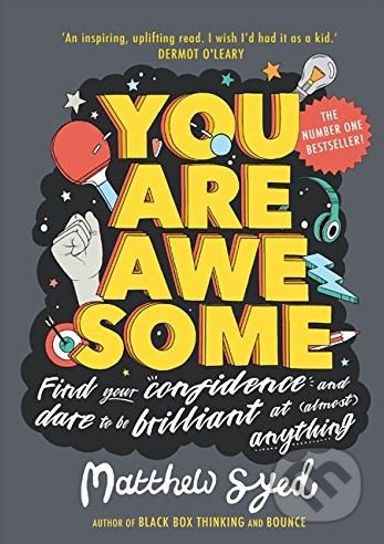 Kniha: You Are Awesome (Matthew Syed). Hachette Book Group US, 2018 Kniha: You Are Awesome (Matthew Syed). Hachette Book Group US, 2018