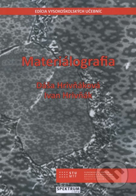 Kniha: Materiálografia (Dáša Hrivňáková). STU, 2018 Kniha: Materiálografia (Dáša Hrivňáková). STU, 2018