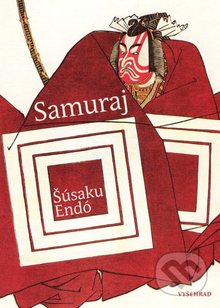 Kniha: Samuraj (Šúsaku Endó). Vyšehrad, 2018 Kniha: Samuraj (Šúsaku Endó). Vyšehrad, 2018