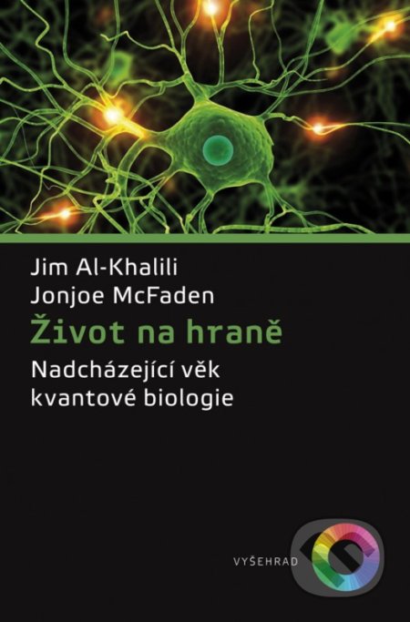 Kniha: Život na hraně (Al-Khalili Jim a McFaden Jonjoe). Vyšehrad, 2019 Kniha: Život na hraně (Al-Khalili Jim a McFaden Jonjoe). Vyšehrad, 2019