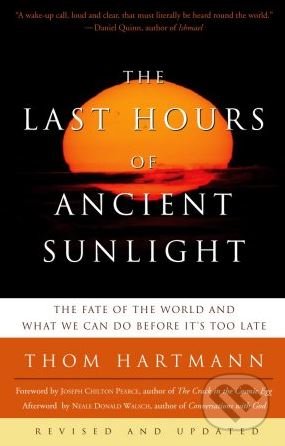 Kniha: The Last Hours of Ancient Sunlight (Thom Hartmann). Harmony, 2004 Kniha: The Last Hours of Ancient Sunlight (Thom Hartmann). Harmony, 2004