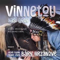 Kniha: Vinnetou naší doby (Richard Erml). Eminent, 2018 Kniha: Vinnetou naší doby (Richard Erml). Eminent, 2018