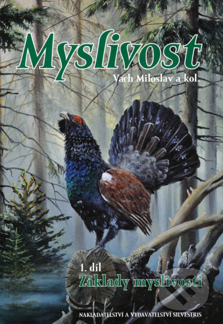 Kniha: Myslivost 1. díl (Miloslav Vach). Silvestris, 2015 Kniha: Myslivost 1. díl (Miloslav Vach). Silvestris, 2015