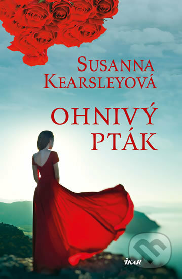 Kniha: Ohnivý pták (Susanna Kearsley). Ikar CZ, 2018 Kniha: Ohnivý pták (Susanna Kearsley). Ikar CZ, 2018