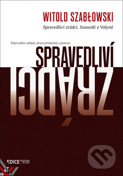 Kniha: Spravedliví zrádci (Witold Szabłowski). Občanské sdružení PANT, 2018 Kniha: Spravedliví zrádci (Witold Szabłowski). Občanské sdružení PANT, 2018