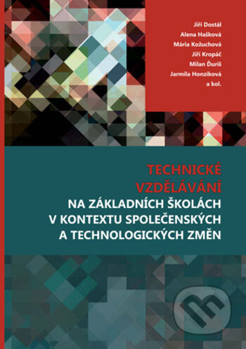 Kniha: Technické vzdělávání na základních školách v kontextu společenských a technologických změn (Jiří Dostál a kolektiv). Univerzita Palackého v Olomouci, 2018 Kniha: Technické vzdělávání na základních školách v kontextu společenských a technologických změn (Jiří Dostál a kolektiv). Univerzita Palackého v Olomouci, 2018