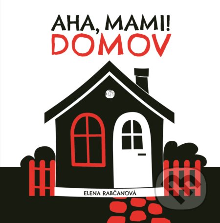 Kniha: Aha, mami! Domov (Elena Rabčanová). Fortuna Libri, 2018 Kniha: Aha, mami! Domov (Elena Rabčanová). Fortuna Libri, 2018