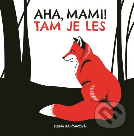 Kniha: Aha, mami! Tam je les (Elena Rabčanová), 2018 Kniha: Aha, mami! Tam je les (Elena Rabčanová), 2018