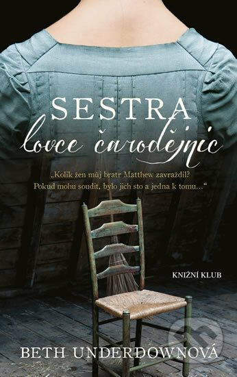 Kniha: Sestra lovce čarodějnic (Beth Underdown). Knižní klub, 2018 Kniha: Sestra lovce čarodějnic (Beth Underdown). Knižní klub, 2018