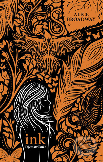 Kniha: INK - Tajemství kůže (Alice Broadway). Moba, 2018 Kniha: INK - Tajemství kůže (Alice Broadway). Moba, 2018