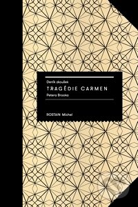 Kniha: Deník zkoušek Tragédie Carmen Petera Brooka (Michel Rostain). Akademie múzických umění, 2014 Kniha: Deník zkoušek Tragédie Carmen Petera Brooka (Michel Rostain). Akademie múzických umění, 2014
