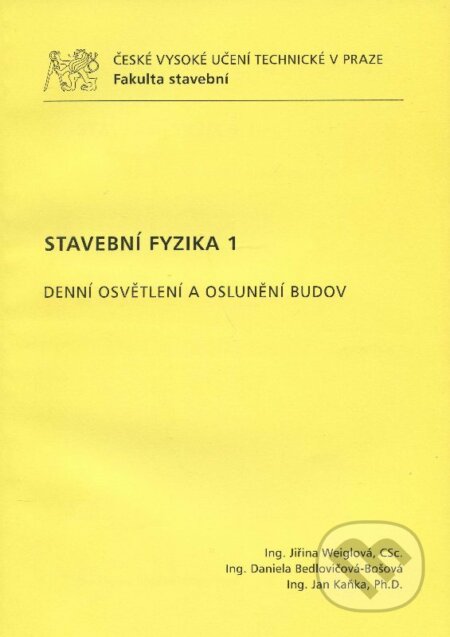 Kniha: Stavební fyzika 1 (Jiřina Weiglová). CVUT Praha, 2010 Kniha: Stavební fyzika 1 (Jiřina Weiglová). CVUT Praha, 2010