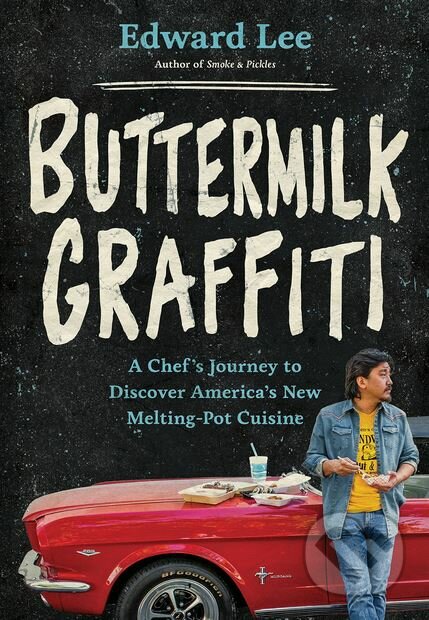 Kniha: Buttermilk Graffiti (Edward Lee). Artisan Division of Workman, 2018 Kniha: Buttermilk Graffiti (Edward Lee). Artisan Division of Workman, 2018