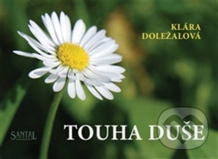 Kniha: Touha duše (Klára Doležalová). Santal, 2013 Kniha: Touha duše (Klára Doležalová). Santal, 2013