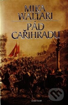 Kniha: Pád Cařihradu (Mika Waltari). Český klub, 2013 Kniha: Pád Cařihradu (Mika Waltari). Český klub, 2013