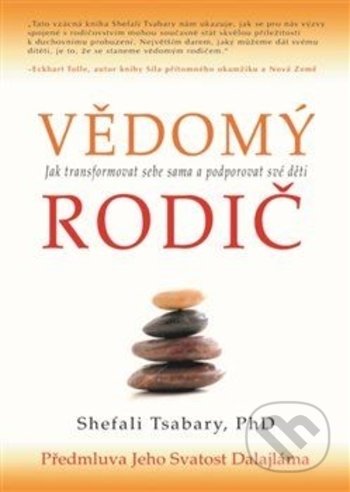 Kniha: Vědomý rodič (Shefali Tsabary). Fontána, 2018 Kniha: Vědomý rodič (Shefali Tsabary). Fontána, 2018