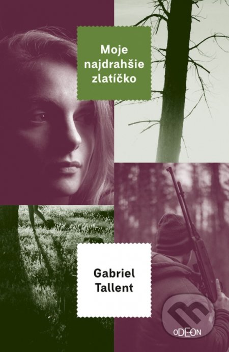 Kniha: Moje najdrahšie zlatíčko (Gabriel Tallent). Odeon, 2018 Kniha: Moje najdrahšie zlatíčko (Gabriel Tallent). Odeon, 2018