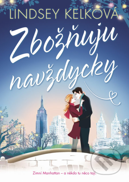 Kniha: Zbožňuju navždycky (Lindsey Kelk). BB/art, 2018 Kniha: Zbožňuju navždycky (Lindsey Kelk). BB/art, 2018