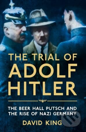 Kniha: The Trial of Adolf Hitler (David King). Pan Macmillan, 2018 Kniha: The Trial of Adolf Hitler (David King). Pan Macmillan, 2018