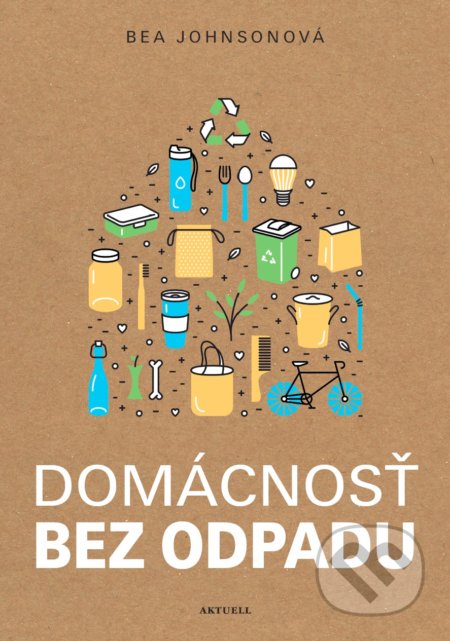 Kniha: Domácnosť bez odpadu (Bea Johnson), 2019 Kniha: Domácnosť bez odpadu (Bea Johnson), 2019