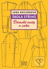 Kniha: Škola střihů - Dámské vesty a saka (Jana Kocurková). Informatorium, 2018 Kniha: Škola střihů - Dámské vesty a saka (Jana Kocurková). Informatorium, 2018