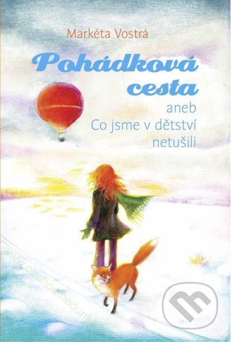 Kniha: Pohádková cesta aneb co jsme v dětství netušili (Markéta Vostrá). Meduňka, 2018 Kniha: Pohádková cesta aneb co jsme v dětství netušili (Markéta Vostrá). Meduňka, 2018