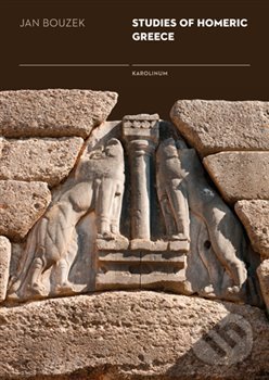 Studies of Homeric Greece - Jan Bouzek, Karolinum, 2018