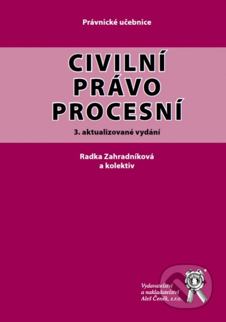 Kniha: Civilní právo procesní (Radka Zahradníková). Aleš Čeněk, 2018 Kniha: Civilní právo procesní (Radka Zahradníková). Aleš Čeněk, 2018