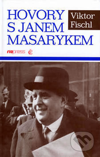 Kniha: Hovory s Janem Masarykem (Viktor Fischl). Riopress, 2002 Kniha: Hovory s Janem Masarykem (Viktor Fischl). Riopress, 2002