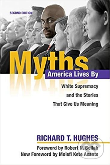 Kniha: Myths America Lives By (Richard T. Hughes). Folio, 2018 Kniha: Myths America Lives By (Richard T. Hughes). Folio, 2018