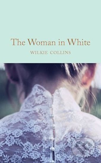 Kniha: The Woman in White (Wilkie Collins). Pan Macmillan, 2018 Kniha: The Woman in White (Wilkie Collins). Pan Macmillan, 2018