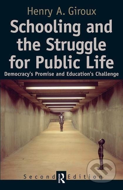 Kniha: Schooling and the Struggle for Public Life (Henry A. Giroux). Routledge, 2005 Kniha: Schooling and the Struggle for Public Life (Henry A. Giroux). Routledge, 2005