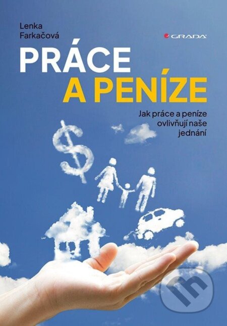 Kniha: Práce a peníze (Lenka Farkačová). Grada, 2025 Kniha: Práce a peníze (Lenka Farkačová). Grada, 2025