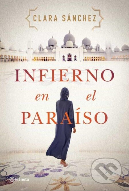 Kniha: Infierno en el paraíso (Clara Sánchezová). Planeta Internacional, 2021 Kniha: Infierno en el paraíso (Clara Sánchezová). Planeta Internacional, 2021