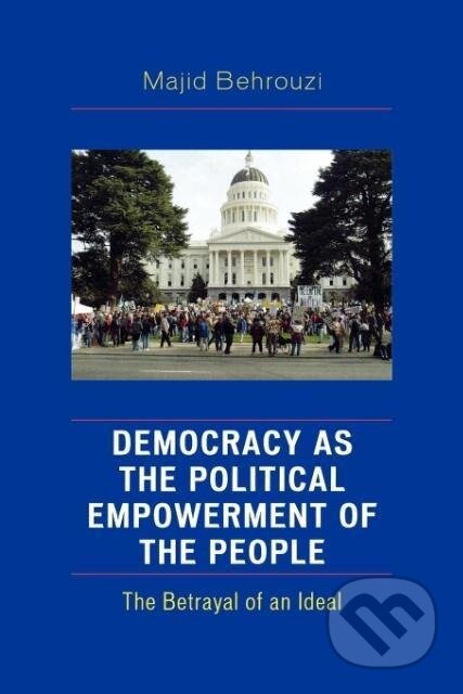 Kniha: Democracy as the Political Empowerment of the People (Majid Behrouzi). Lexington Books, 2006 Kniha: Democracy as the Political Empowerment of the People (Majid Behrouzi). Lexington Books, 2006