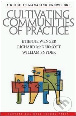 Kniha: Cultivating Communities of Practice : A Guide to Managing Knowledge (Etienne Wenger). Harvard Business Review Press, 2002 Kniha: Cultivating Communities of Practice : A Guide to Managing Knowledge (Etienne Wenger). Harvard Business Review Press, 2002