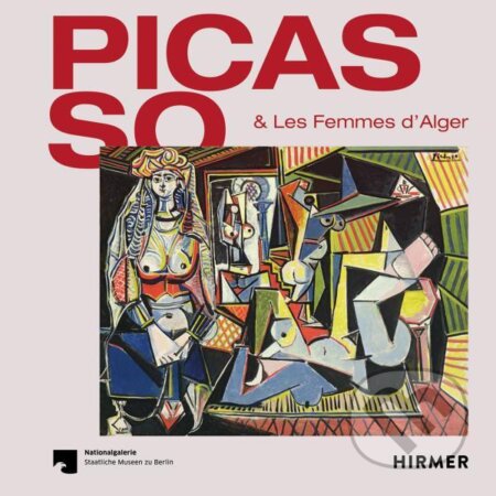 Kniha: Picasso & Les Femmes D'Alger (Staatliche Museen zu Berlin). Hirmer, 2021 Kniha: Picasso & Les Femmes D'Alger (Staatliche Museen zu Berlin). Hirmer, 2021