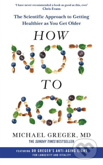 Kniha: How Not to Age (Michael Greger). Pan Macmillan, 2024 Kniha: How Not to Age (Michael Greger). Pan Macmillan, 2024