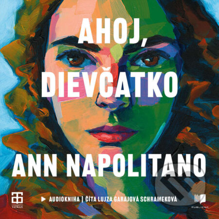 Audiokniha: Ahoj, dievčatko (Ann Napolitano). Publixing a Tatran, 2025 Audiokniha: Ahoj, dievčatko (Ann Napolitano). Publixing a Tatran, 2025