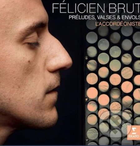 Hudební CD: Felicien Brut: ’accordeoniste: Preludes, Valses Et Envols Various (Warner Music). Warner Music, 2025 Hudební CD: Felicien Brut: ’accordeoniste: Preludes, Valses Et Envols Various (Warner Music). Warner Music, 2025