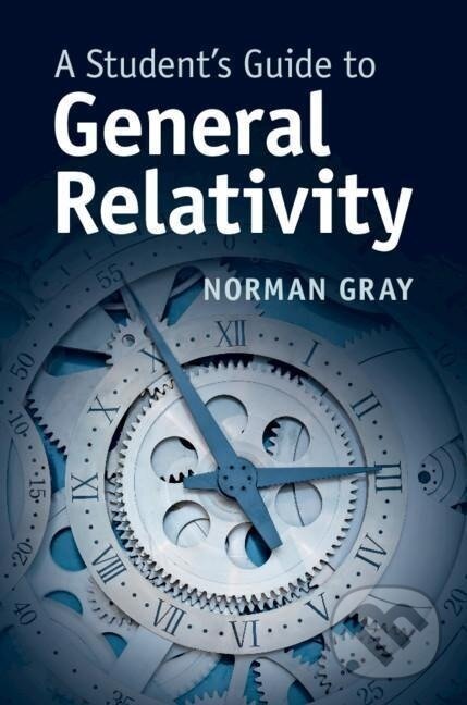 Kniha: A Student's Guide to General Relativity (Norman Gray). Cambridge University Press, 2019 Kniha: A Student's Guide to General Relativity (Norman Gray). Cambridge University Press, 2019