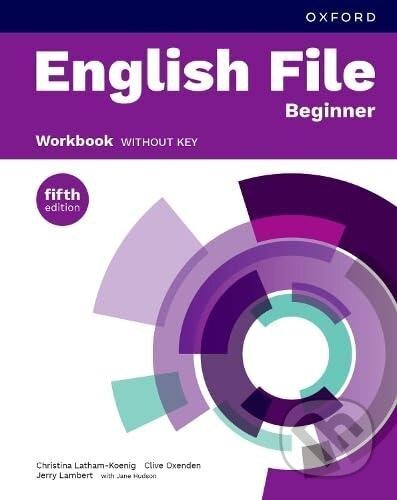 Kniha: English File Fifth Edition Beginner Workbook without Answer Key (Clive Oxenden a Christina Latham-Koenig). Oxford University Press, 2024 Kniha: English File Fifth Edition Beginner Workbook without Answer Key (Clive Oxenden a Christina Latham-Koenig). Oxford University Press, 2024
