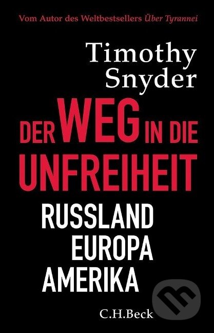 Kniha: Der Weg in die Unfreiheit (Timothy Snyder). C. H. Beck, 2018 Kniha: Der Weg in die Unfreiheit (Timothy Snyder). C. H. Beck, 2018