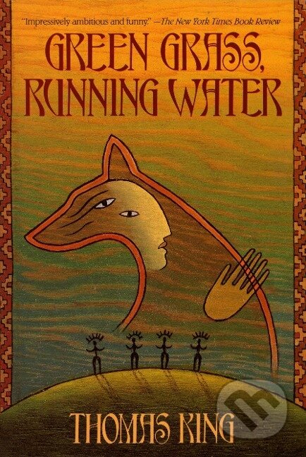 Kniha: Green Grass, Running Water (Thomas King). Random House, 1994 Kniha: Green Grass, Running Water (Thomas King). Random House, 1994